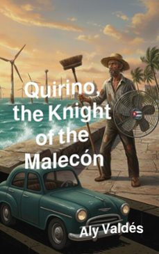 quirino, the knight of the  malecón-aly valdés-9798232020798