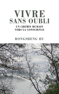 vivre sans oubli, un chemin humain vers la conscience (ebook)-rongsheng hu-9798233069598