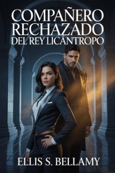compañero rechazado del rey licantropo (ebook)-ellis s. bellamy-ciurcanu daniel-9798233118098