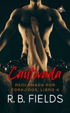 cautivada: reclamada por forajidos (libro 4) (ebook)-r. b. fields-9798233168598