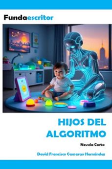 hijos del algoritmo (ebook)-david francisco camargo hernández-9798233861598