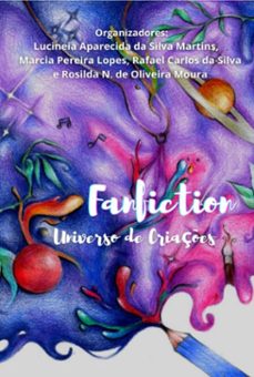 fanfiction (ebook)-rafael carlos silva, lucineia aparecida silva, marcia pereira rosilda n. da da e de oliveira-9798778411098
