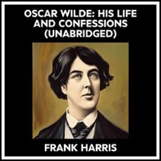 oscar wilde: his life and confessions (unabridged) (audiolibro)-frank harris-9798822581098