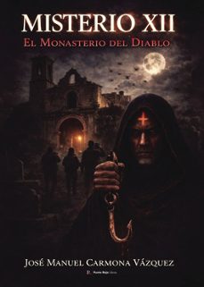 misterio xii. el monasterio del diablo-jose manuel carmona vazquez-9798924838298