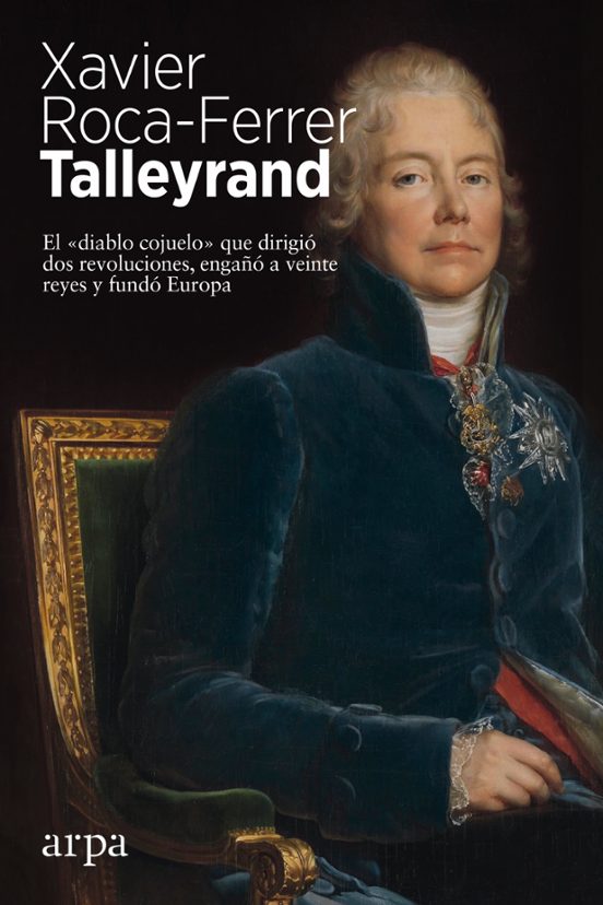 Portada de TALLEYRAND EL DIABLO COJUELO QUE DIRIGIO DOS REVOLUCIONES  ENGANO A VEINTE REYES Y FUNDO EUROPA
