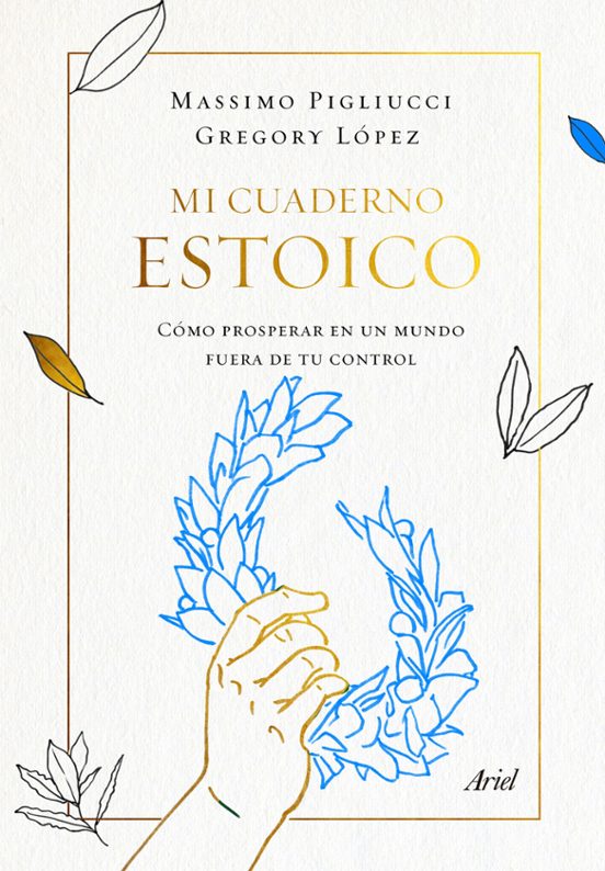 Mi cuaderno estoico: Cómo prosperar en un mundo fuera de tu control (Spanish Edition)