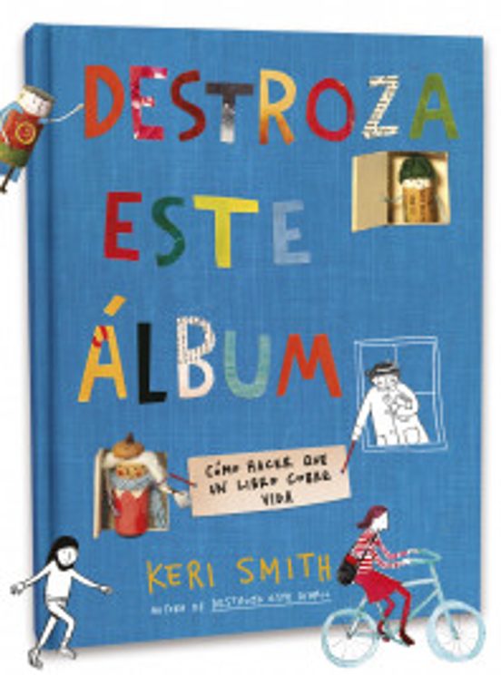 Portada de Destroza este álbum: Cómo hacer que un libro cobre vida