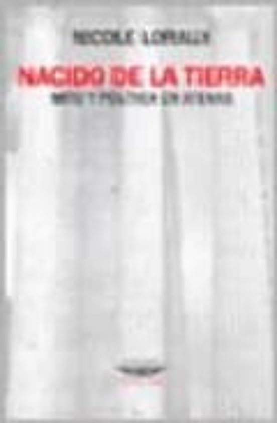 Portada de NACIDO DE LA TIERRA  MITO Y POLITICA EN ATENAS