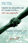 Cuando Me Encuentro Con El Capitan Garfio: (no) Me Engancho. La P Ractica En Psicoterapia Gestalt por Angeles Martin;
Carmen Vazquez
