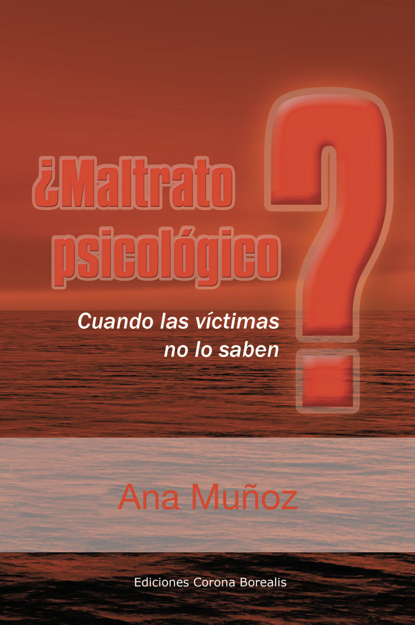 ¿maltrato Psicologico? Cuando Las Victimas No Lo Saben por Ana Muñoz