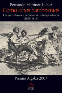 (pe) Como Lobos Hambrientos: Los Guerrilleros En La Guerra De La Independencia (1808-1814) por Fernando Martinez Lainez