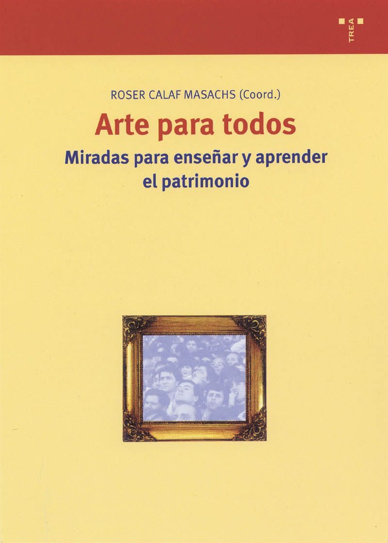 Arte Para Todos: Miradas Para Enseñar Y Aprender El Patrimonio por Vv.aa.