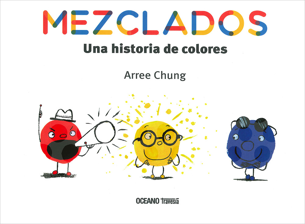 Mezclados: Una Historia De Colores por Arree Chung