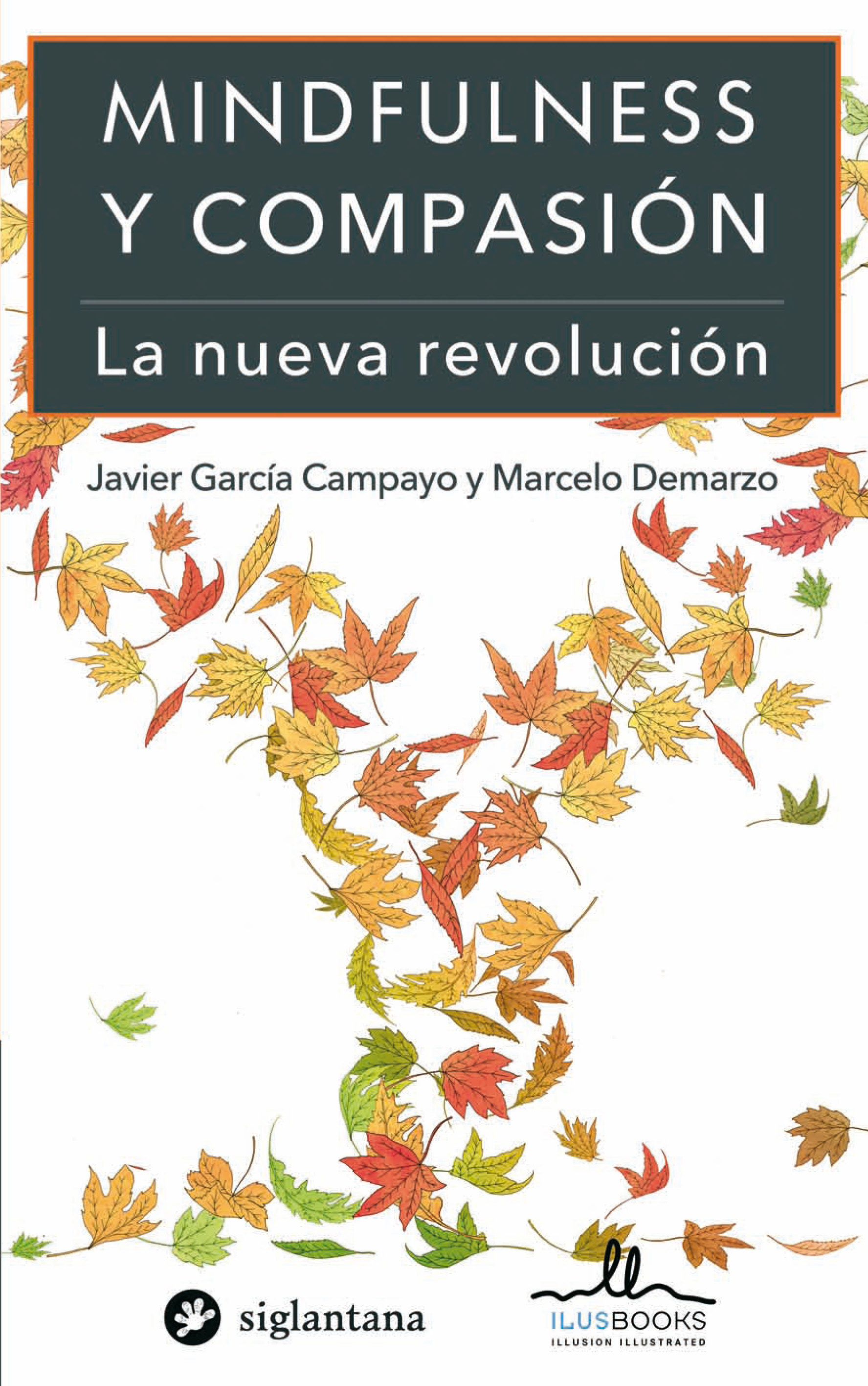 Mindfulness Y Compasion: La Nueva Revolucion por Javier Garcia-campayo;
Marcelo Demarzo