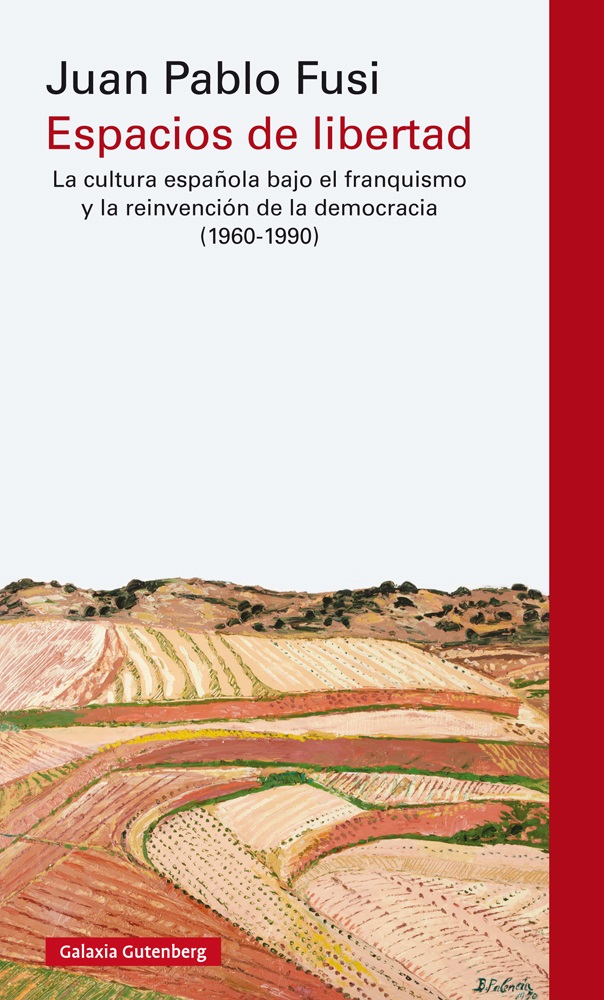 Espacios De Libertad: La Cultura Española Bajo El Francisco Y La Reinvencion De La Democracia (1960-1990) por Juan Pablo Fusi