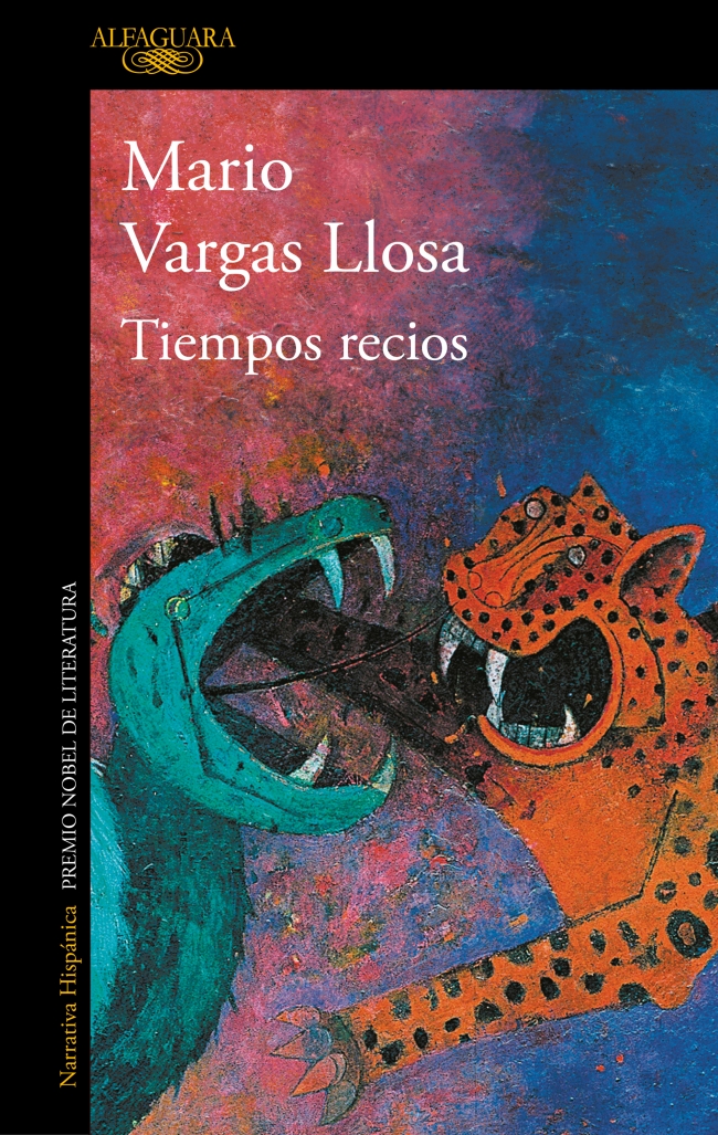 Tiempo recios, de Mario Vargas Llosa
