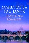 Passions Romanes (premi Planeta 2005) por Maria De La Pau Janer