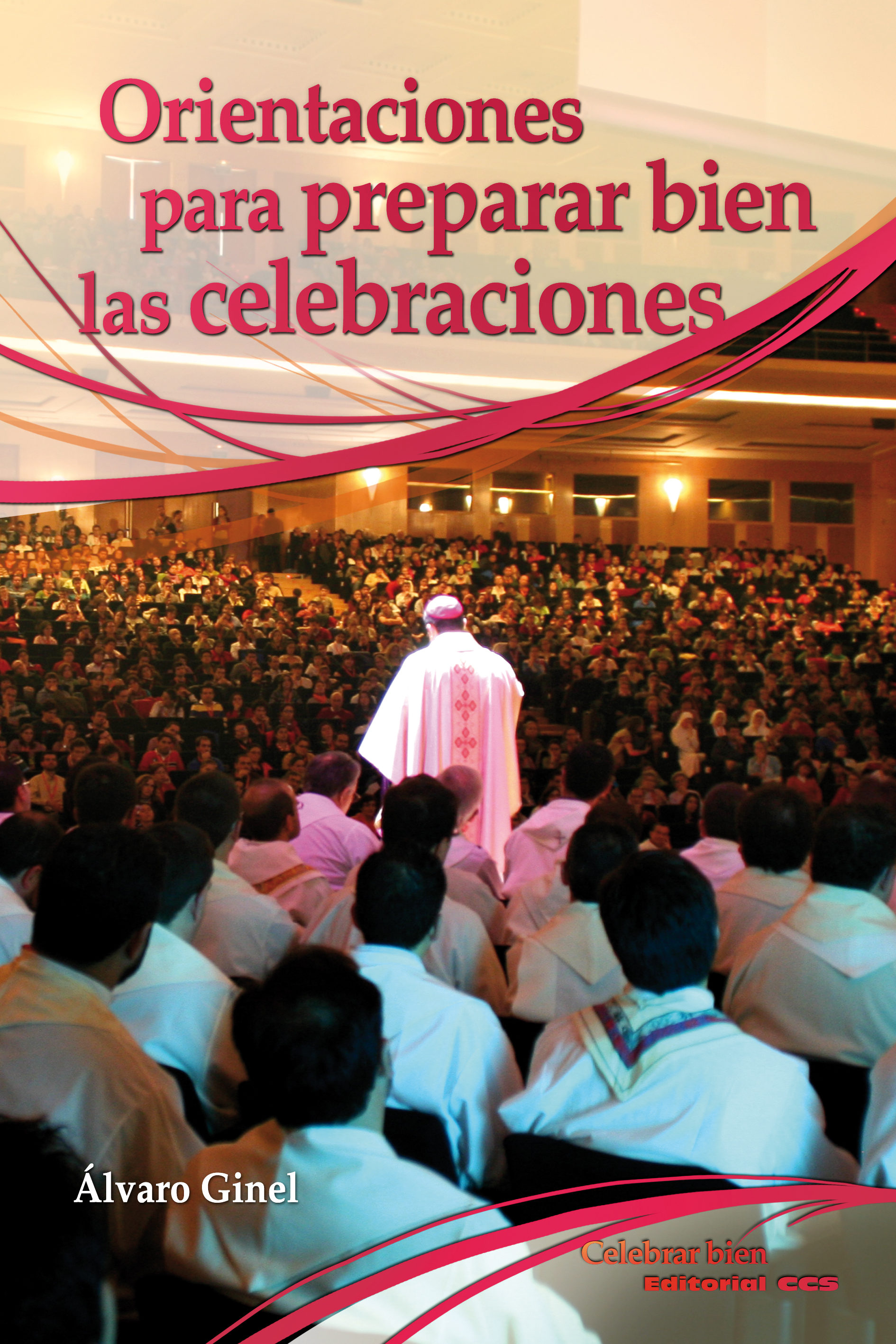 Orientaciones Para Preparar Bien Las Celebraciones por Alvaro Ginel