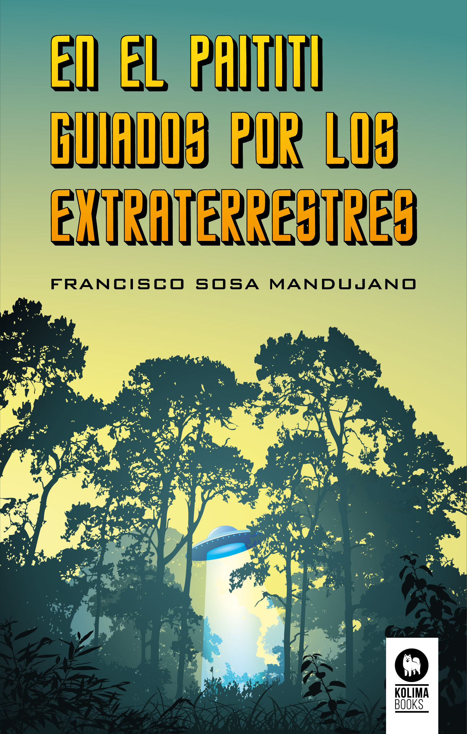 En El Paititi Guiados Por Los Extraterrestres por Francisco Sosa Mandujano