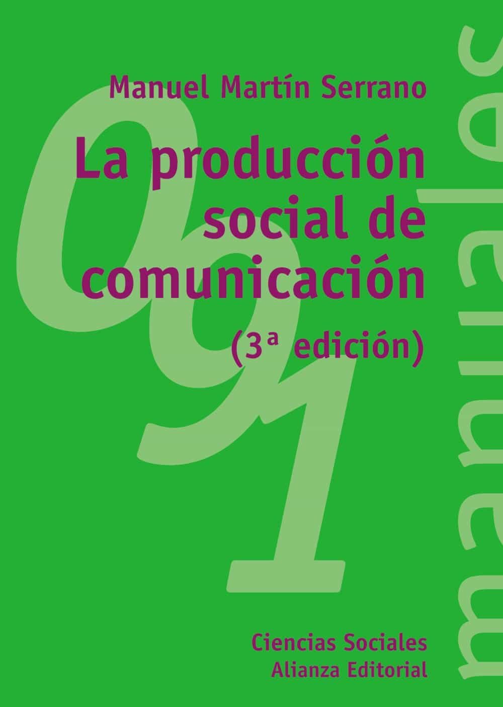La Produccion Social De Comunicacion (3ª Ed.) por Manuel Martin Serrano