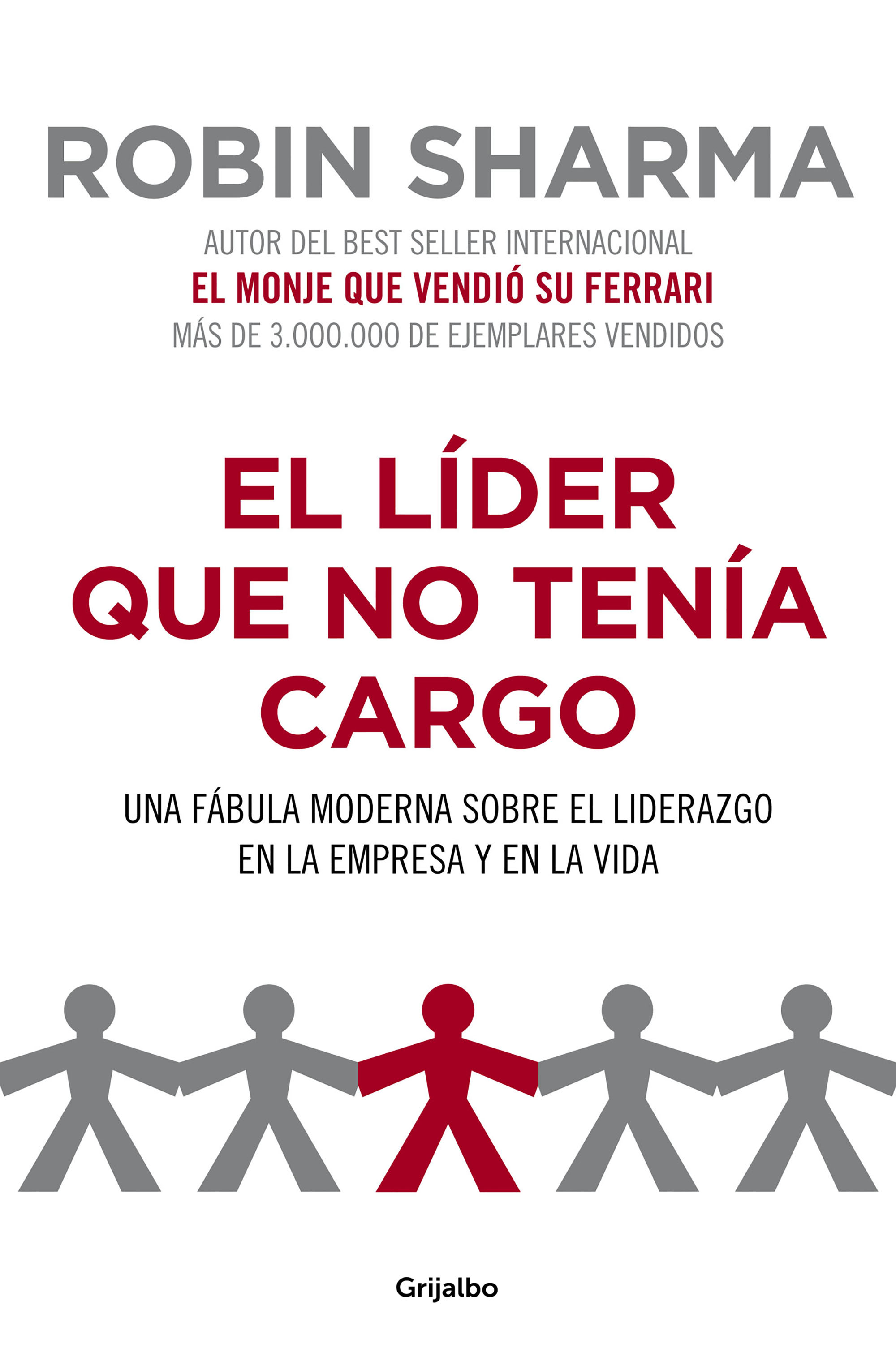 El Lider Que No Tenia Cargo: Una Fabula Moderna Sobre El Liderazg O En La Empresa Y En La Vida por Robin S. Sharma;
Robin Sharma