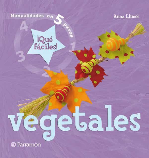 Vegetales: Manualidades En 5 Pasos ¡que Faciles! por Anna Llimos epub