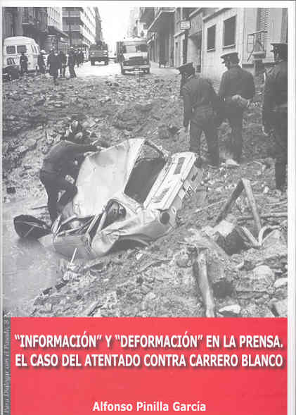 Informacion Y Deformacion En La Prensa. El Caso Del Atentado Cont Ra Carrero Blanco por Alfonso Pinilla Garcia epub