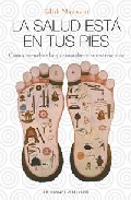 La Salud Esta En Tus Pies: Como Escuchar Lo Que Nos Dicen Nuestro S Pies por Edith Maymont