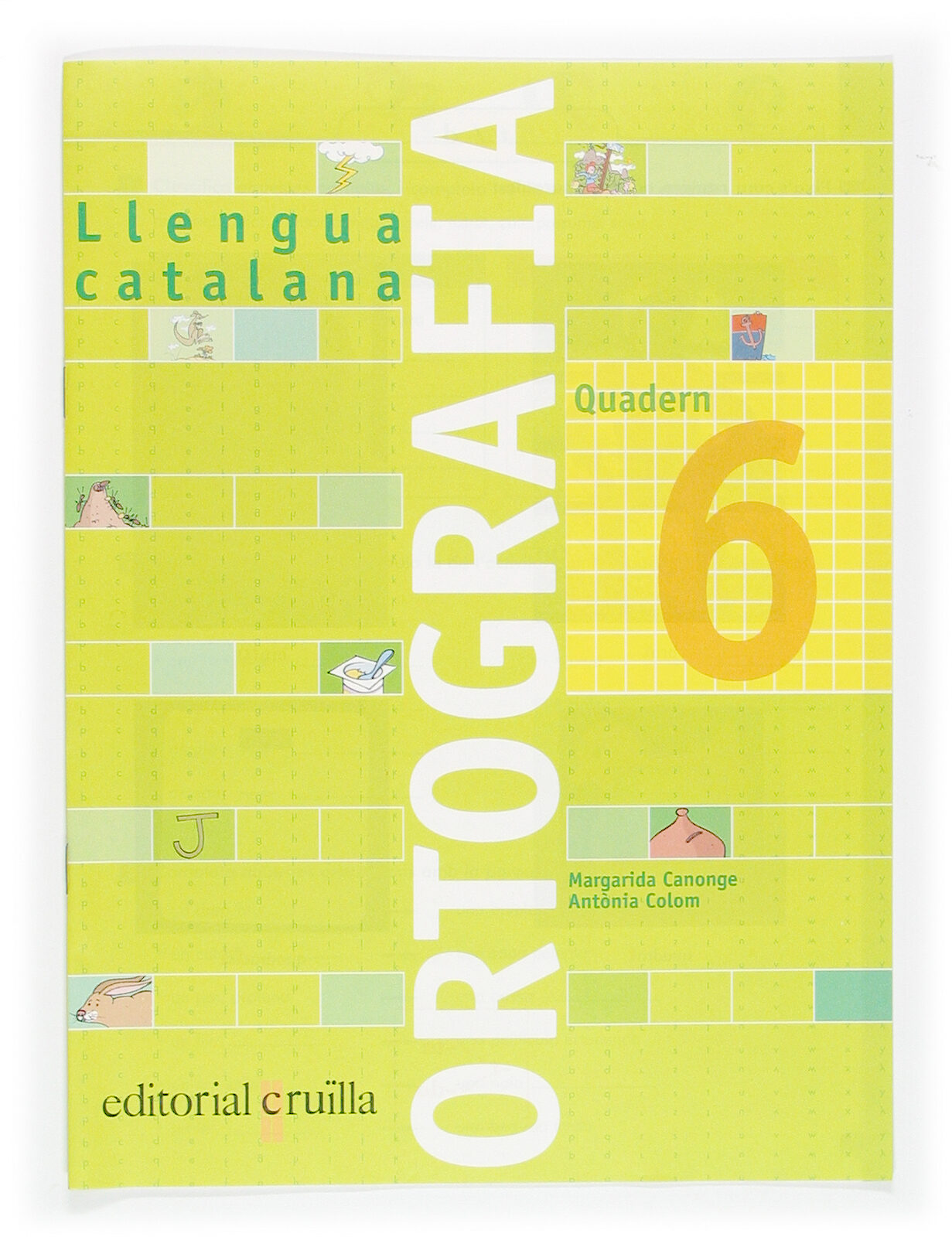 Quadern Ortografia Catalana Nº 6 (primaria) por Margarida Canonge;
Antonia Colom