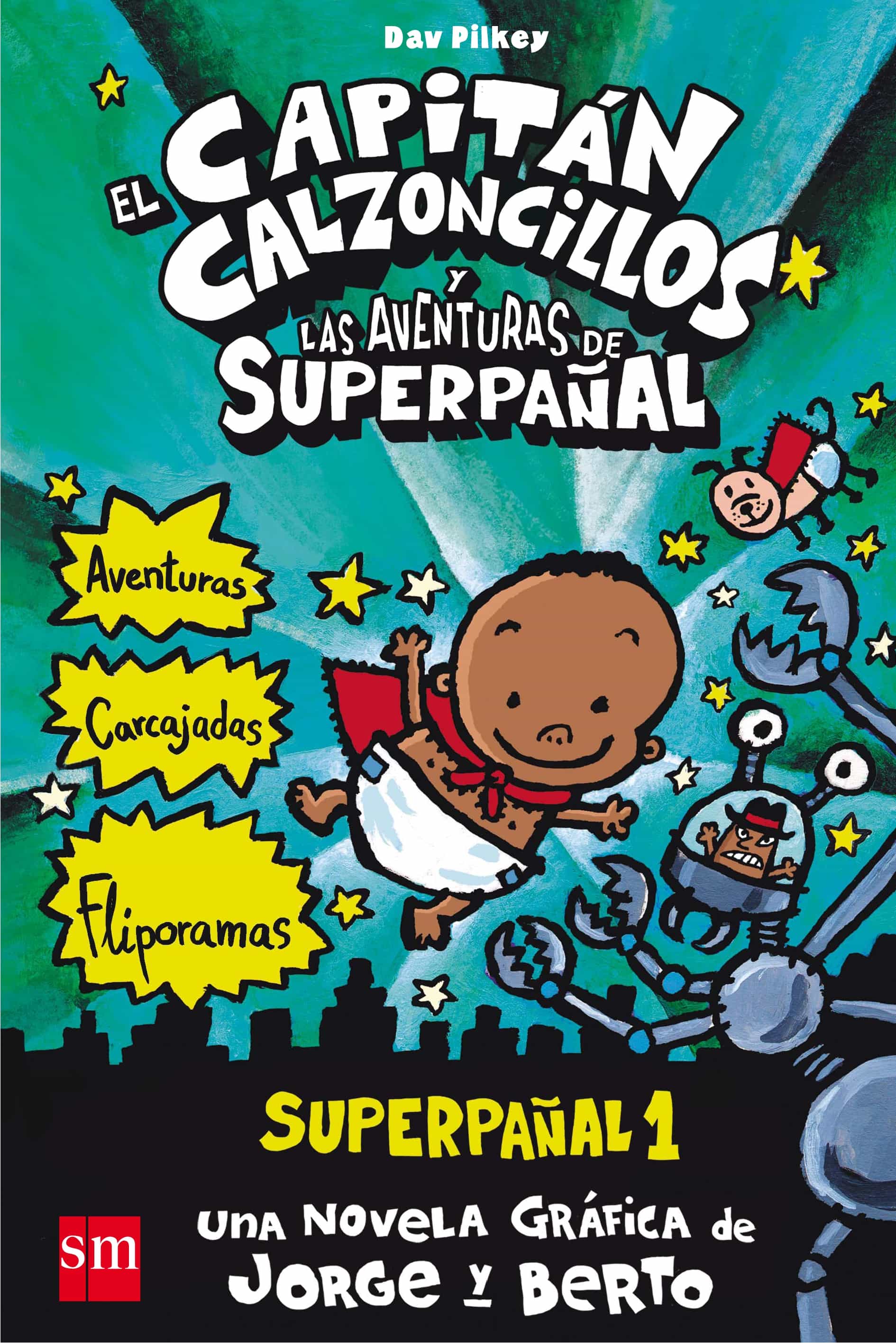 El Capitan Calzoncillos Y Las Aventuras De Superpañal (cartoné por Dav Pilkey