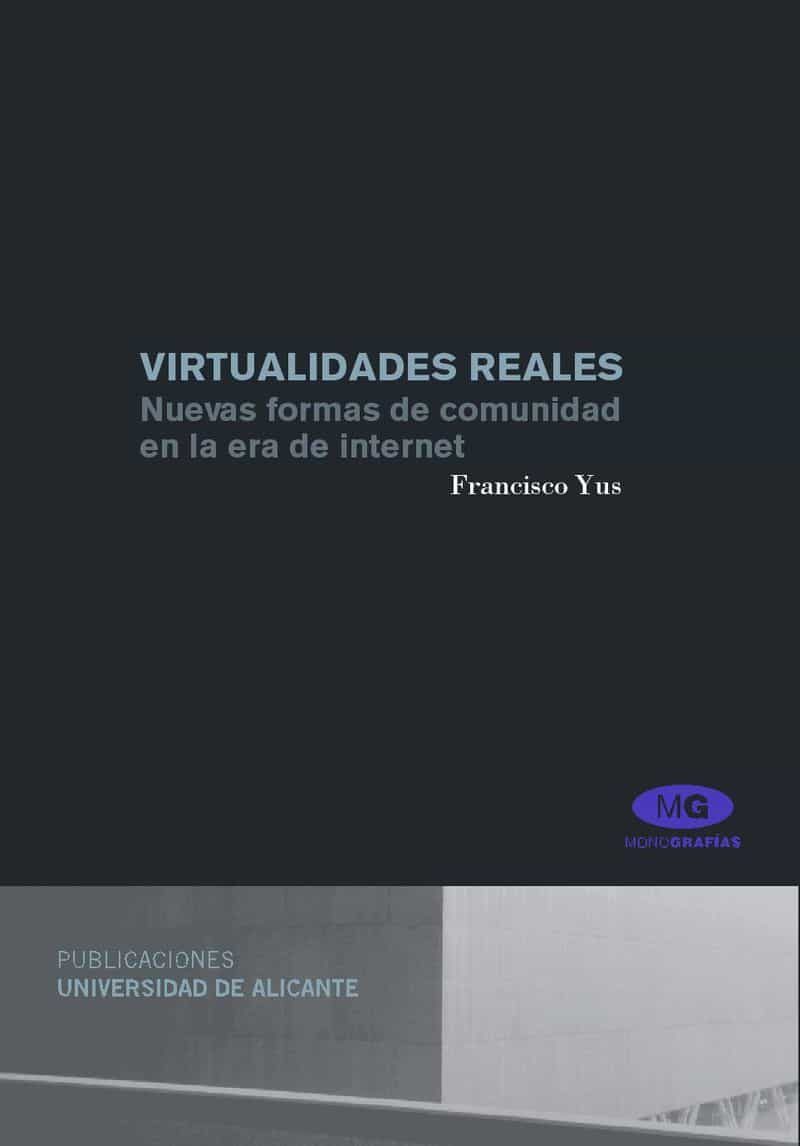 Virtualidades Reales. Nuevas Formas De Comunidad En La Era De Int Ernet por Francisco Yus Ramos