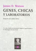 Genes, Chicas Y Laboratorios: Despues De La Doble Helice por James Watson