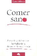 Comer Sano: Aprende Y Disfruta Con Las Reglas De La Alimentacion Equilibrada por Susan Albers