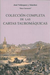 Coleccion Completa De Las Cartas Tauromaquicas por Jose Velazquez Y Sanchez
