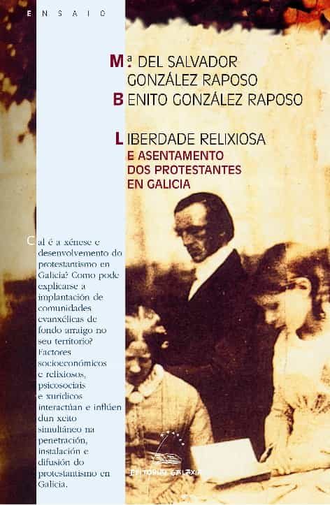 Liberdade Relixiosa E Asentamentos Dos Protestantes por Benito Gonzalez Raposo