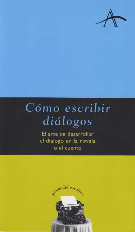 Cómo Escribir Diálogos por Silvia Adela Kohan