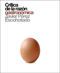 Critica De La Razon Gastronomica por Javier Perez Escohotado