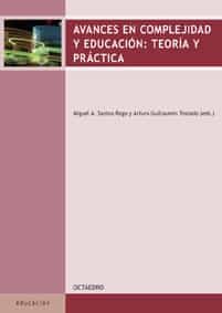 Avances En Complejidad Y Educacion: Teoria Y Practica por Miguel Anxo Santos Rego