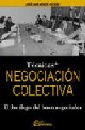 Tecnicas De Negociacion Colectiva: El Decalogo Del Buen Negociado R por Jose Luis Monge Recalde