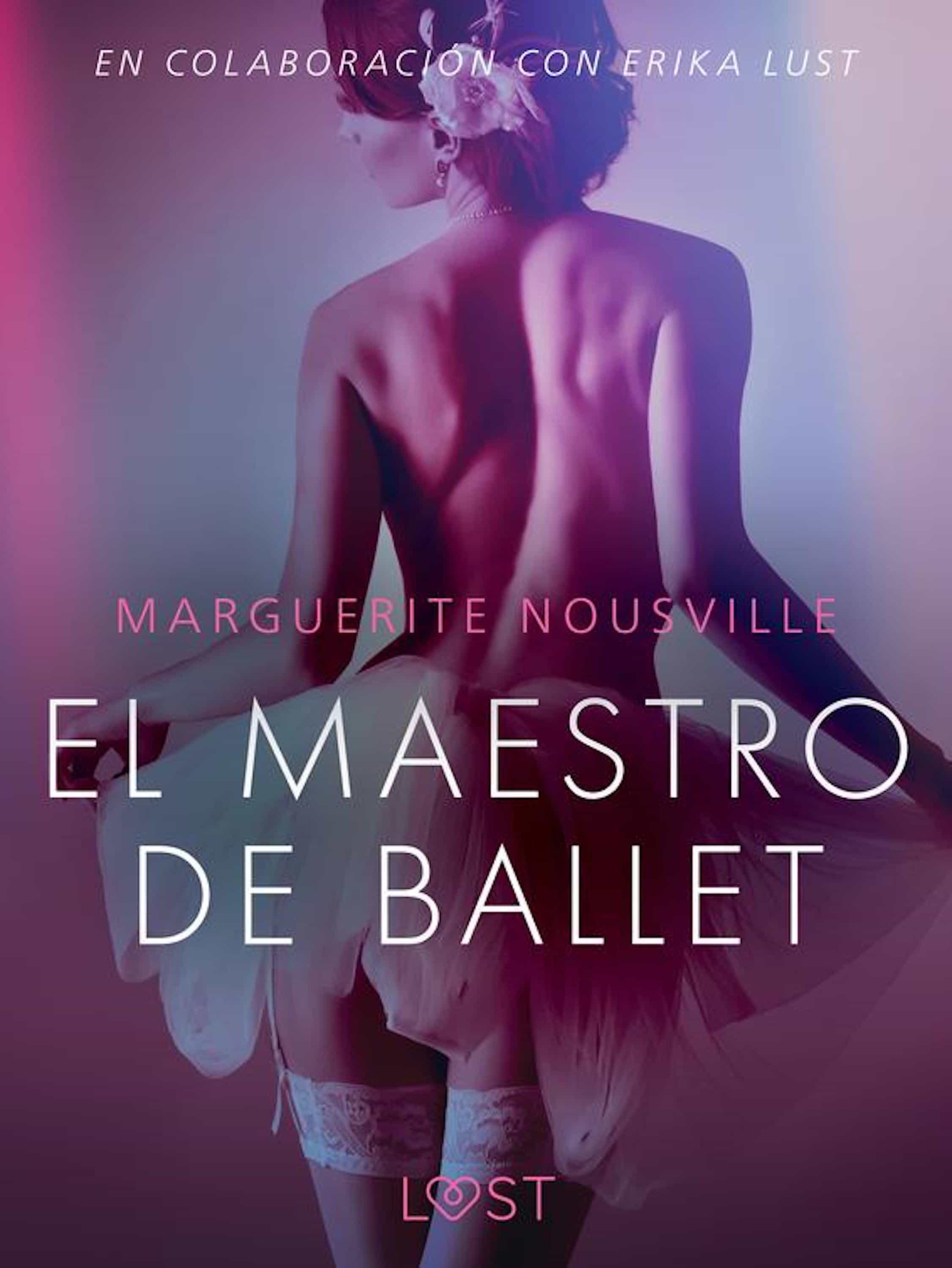 EL MAESTRO DE BALLET - RELATO ERÓTICO EBOOK | MARGUERITE NOUSVILLE | Casa  del Libro Colombia