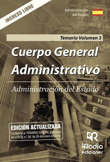 Cuerpo General Administrativo. Administración Del Estado. Temario. Volumen 3. Ingreso Libre por Vv.aa.