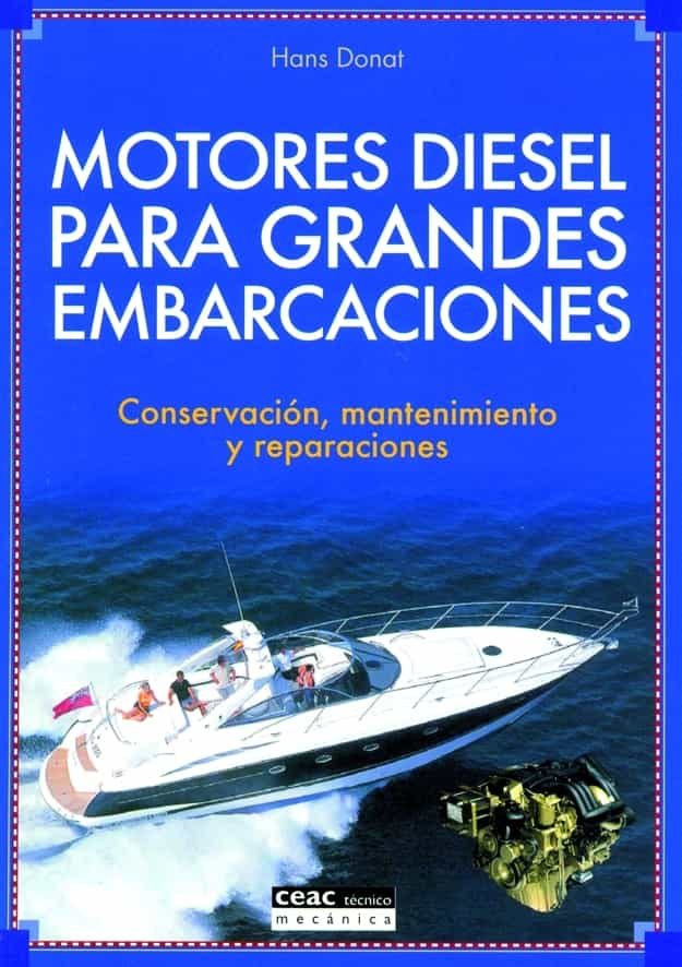 Motores Diesel Para Grandes Embarcaciones: Conservacion, Mantenim Iento Y Reparaciones por Hans Donat epub