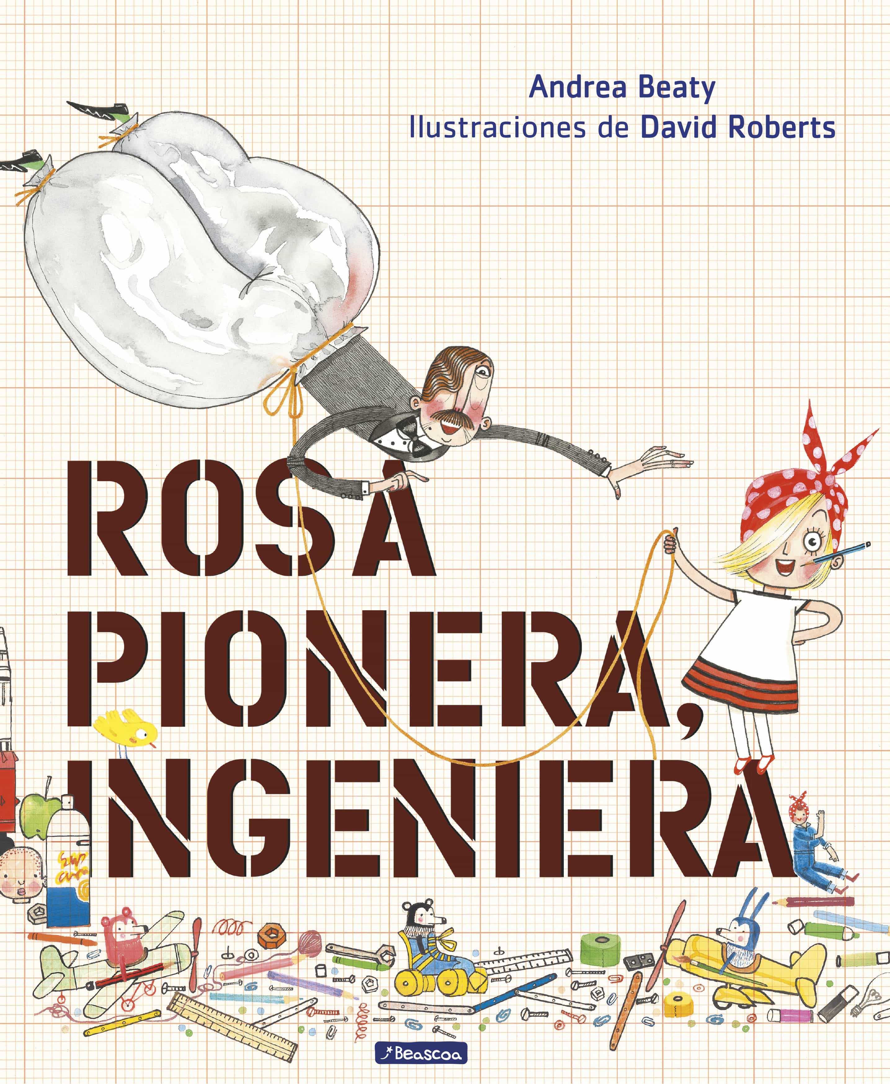 Rosa Pionera, Ingeniera por Andrea Beaty;
David Roberts