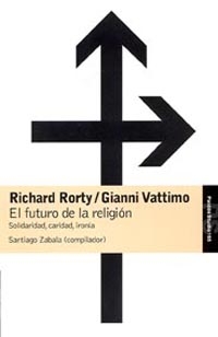 El Futuro De La Religion: Solidaridad, Caridad, Ironia por Santiago Zabala