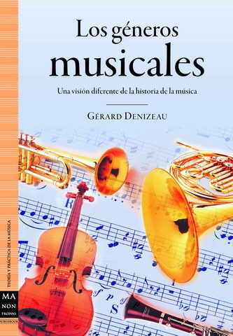 Los Generos Musicales: Una Vision Diferente De La Historia De La Musica por Gerard Denizeau