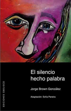 El Silencio Hecho Palabra por Jorge Brown Gonzalez