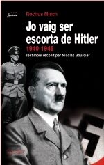 Jo Vaig Ser Escorta De Hitler (1940-1945) por Rochus Misch