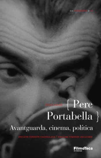 Pere Portabella: Avantguarda, Cinema I Politica por Felix Fanes