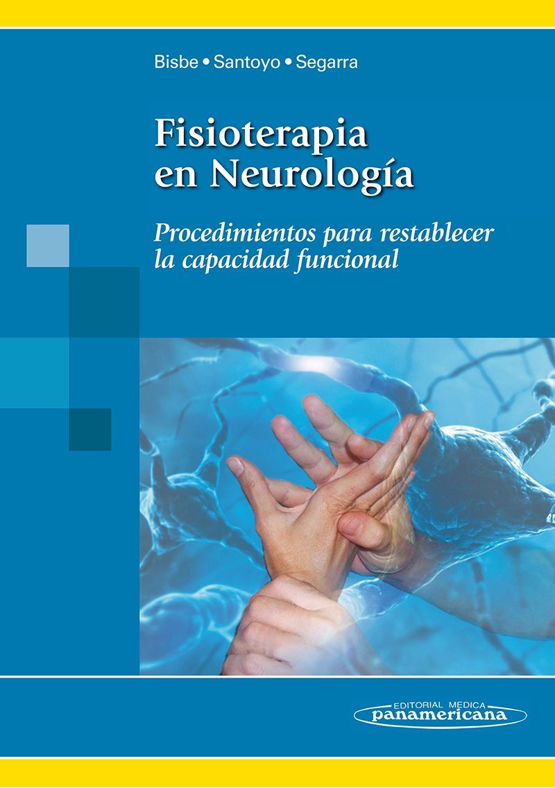Fisioterapia En Neurologia: Procedimientos Para Restablecer La Ca Pacidad Funcional por Marta Bisbe Gutierrez;
Carmen Santoyo Medina