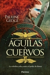 Aguilas Y Cuervos: La Rebelion Celta Contra El Poder De Roma por Pauline Gedge